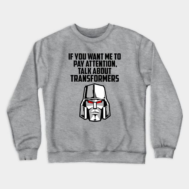 IF YOU WANT ME TO TRANSFORMERS Crewneck Sweatshirt by ROBZILLA